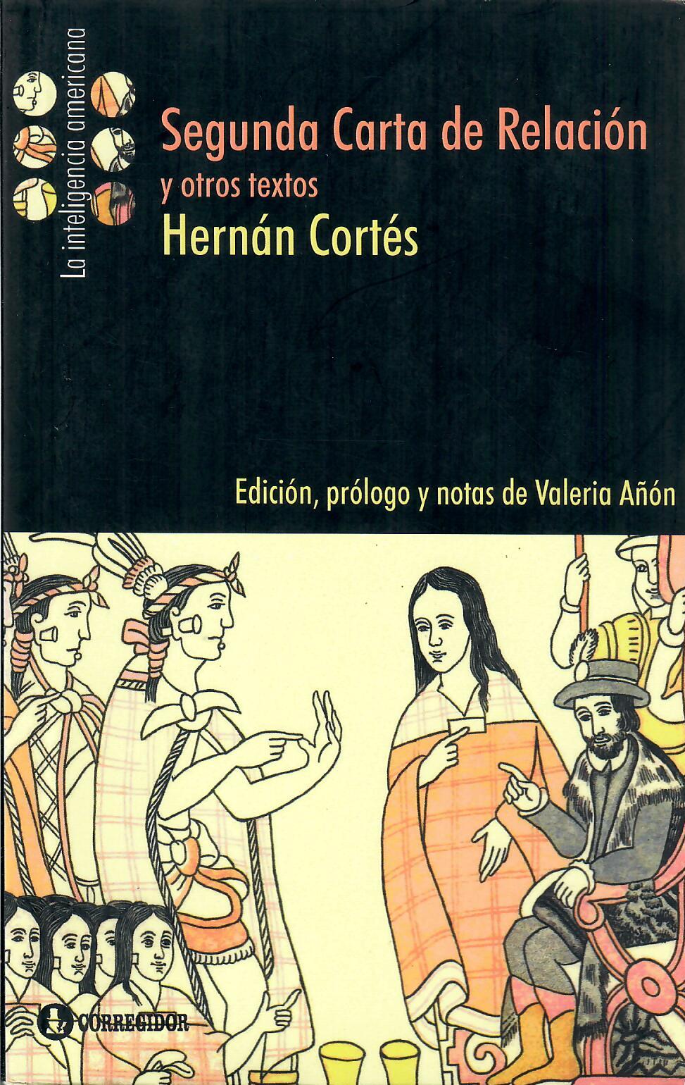 SEGUNDA CARTA DE RELACIÓN Y OTROS TEXTOS - Hernán Cortés