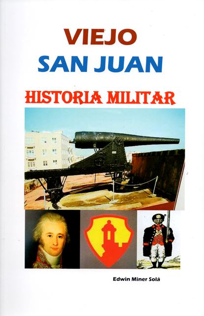 VIEJO SAN JUAN HISTORIA MILITAR - Edwin Miner Solá