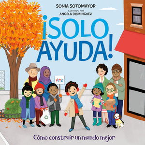 ¡SOLO AYUDA! CÓMO CONSTRUIR UN MUNDO MEJOR - Sonia Sotomayor