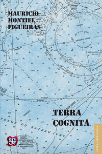 TERRA COGNITA - Mauricio Montiel Figueiras