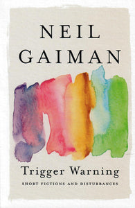 TRIGGER WARNING - Neil Gaiman