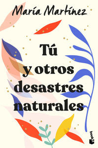 TÚ Y OTROS DESASTRES NATURALES - María Martínez