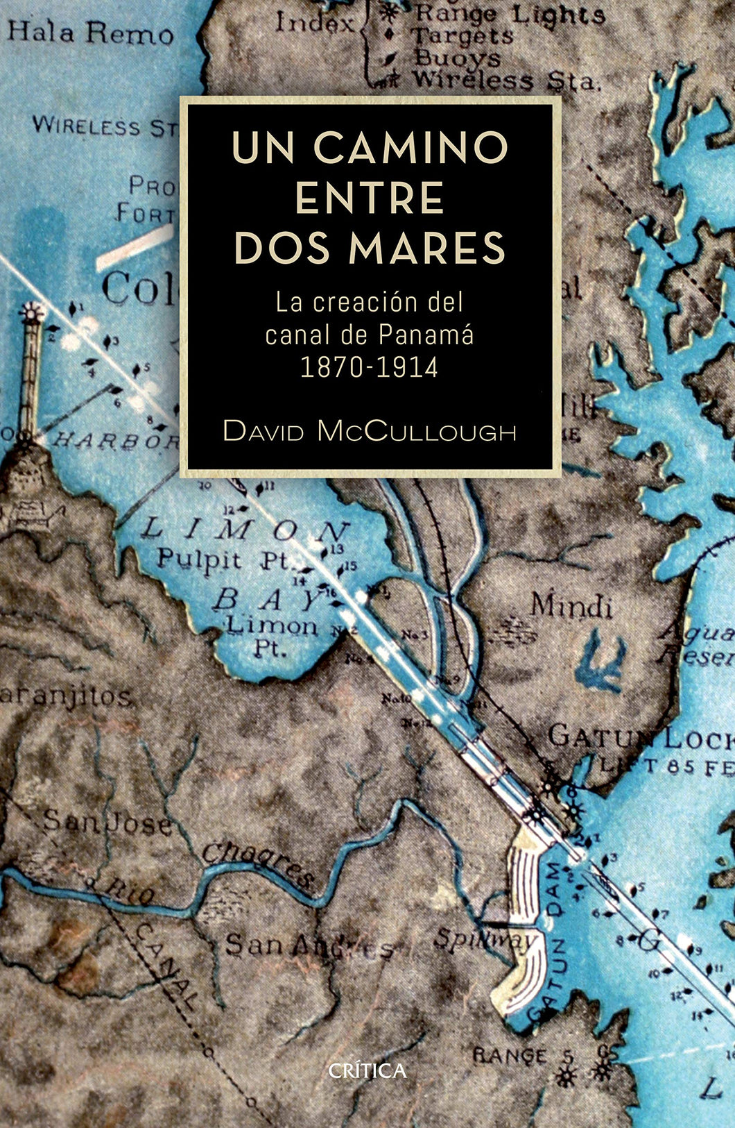 UN CAMINO ENTRE MARES: LA CREACIÓN DEL CANAL DE PANAMÁ 1870- 1914 - David McCullough