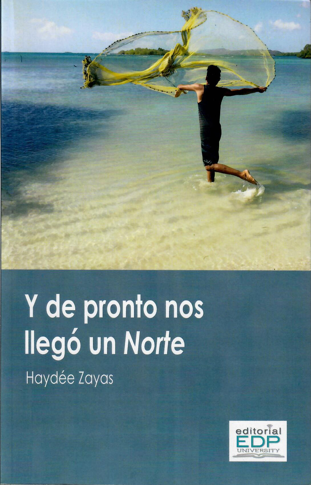 Y DE PRONTO NOS LLEGÓ UN NORTE - Haydée Zayas