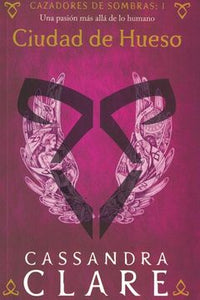 CAZADORES DE SOMBRAS 1: CIUDAD DE HUESO - Cassandra Clare