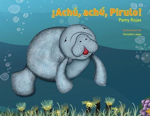 ¡ACHÚ, ACHÚ, PIRULO! - Pamy Rojas