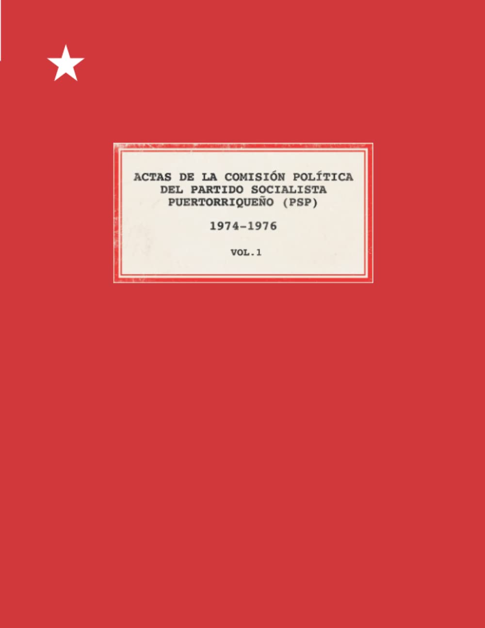 ACTAS DE LA COMISIÓN POLÍTICA DEL PARTIDO SOCIALISTA PUERTORRIQUEÑO (PSP) 1974-1976 2 VOLS. (SET)