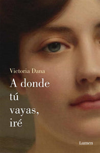 A DONDE TÚ VAYAS, IRÉ - Victoria Dana