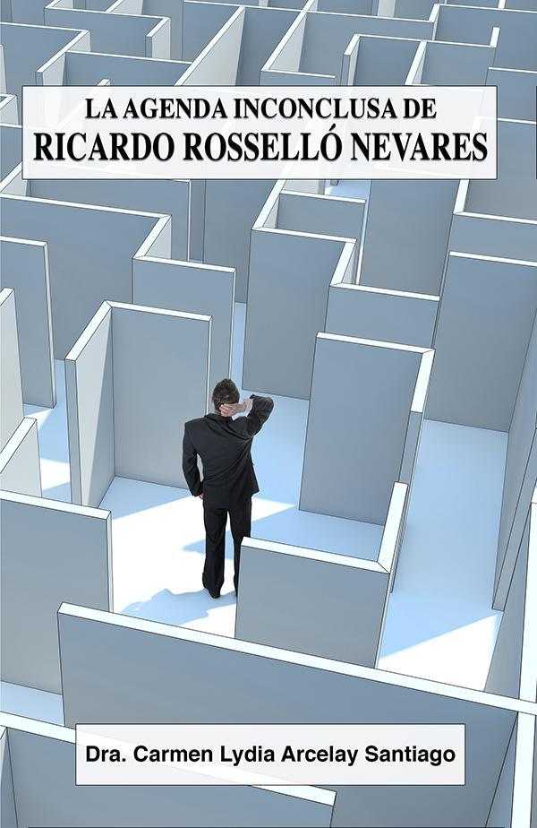 LA AGENDA INCONCLUSA DE RICARDO ROSELLÓ NEVARES - Carmen Lydia Arcelay Santiago