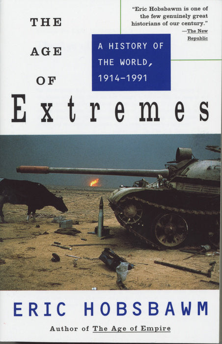 THE AGE OF EXTREMES: A HISTORY OF THE WORLD , 1914-1991 - Eric Hobsbawm