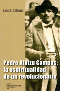 PEDRO ALBIZU CAMPOS: LA ESPIRITUALIDAD DE UN REVOLUCIONARIO - Luis G. Collazo