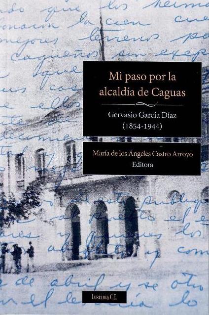 MI PASO POR LA ALCALDÍA DE CAGUAS - Gervasio García Díaz (1854-1944)