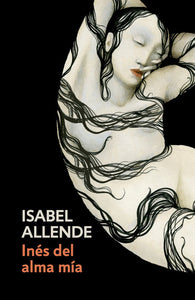 INÉS DEL ALMA MÍA - Isabel Allende