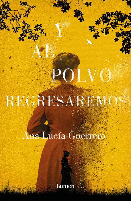 Y AL POLVO REGRESAREMOS - Ana Lucía Guerrero