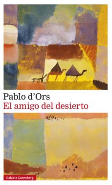 EL AMIGO DEL DESIERTO - Pablo d'Ors