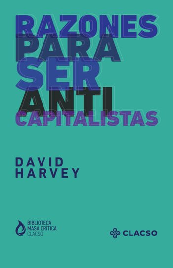 RAZONES PARA SER ANTICAPITALISTAS - David Harvey