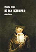 NO TAN INCENDIARIO - Marta Sanz