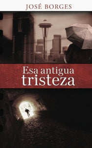 ESA ANTIGUA TRISTEZA - José Borges