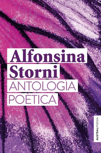 ANTOLOGÍA POÉTICA - Alfonina Storni