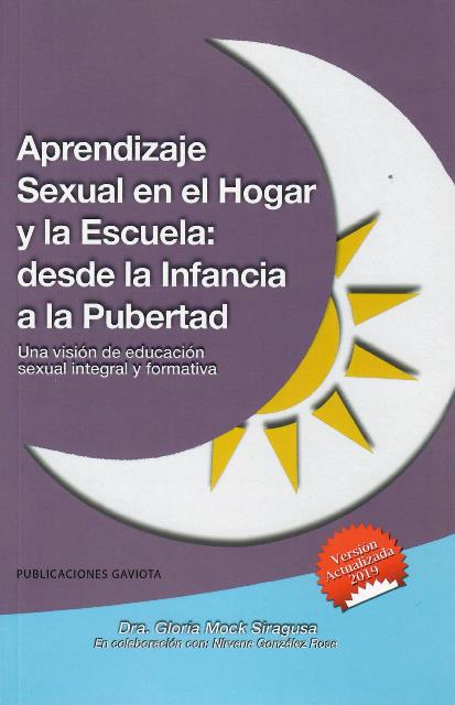 APRENDIZAJE SEXUAL EN EL HOGAR Y LA ESCUELA: DESDE LA INFANCIA A LA PUBERTAD - Gloria Mock Siragusa