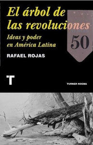 EL ÁRBOL DE LAS REVOLUCIONES - Rafael Rojas