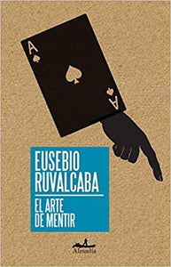 EL ARTE DE MENTIR - Eusebio Ruvalcaba