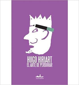 EL ARTE DE PERDURAR - Hugo Hiriart