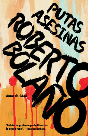 PUTAS ASESINAS - Roberto Bolaño