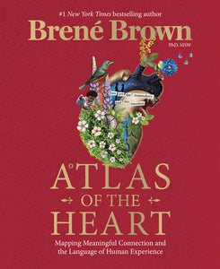 ATLAS OF THE HEART - Brené Brown