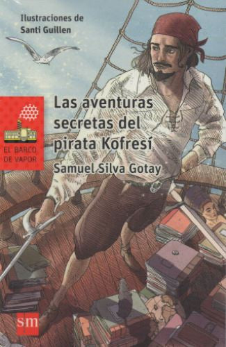 LAS AVENTURAS SECRETAS DEL PIRATA KOFRESÍ - Samuel Silva Gotay