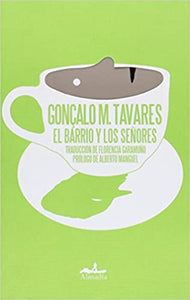 EL BARRIO Y LOS SEÑORES - Gonçalo Tavares
