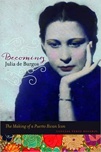 BECOMING JULIA DE BURGOS - Vanessa Pérez-Rosario