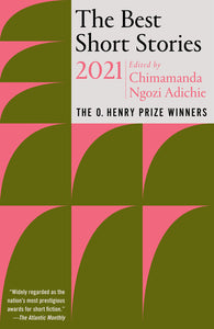 THE BEST SHORT STORIES 2021 - Edited by Chimamanda Ngozi Adichie