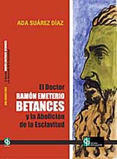 EL DOCTOR RAMÓN EMETERIO BETANCES Y LA ABOLICIÓN DE LA ESCLAVITUD - Ada Súarez Díaz