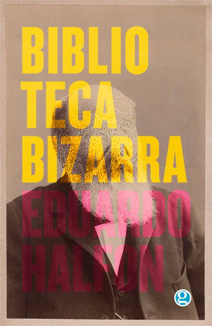 BIBLIOTECA BIZARRA - Eduardo Halfon