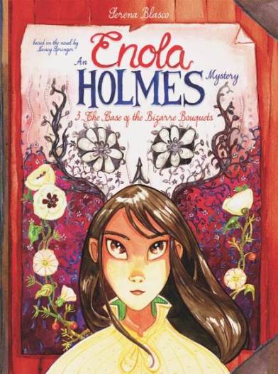 AN ENOLA HOLMES MYSTERY. THE CASE OF THE BIZARRE BOUQUETS - Serena Blasco