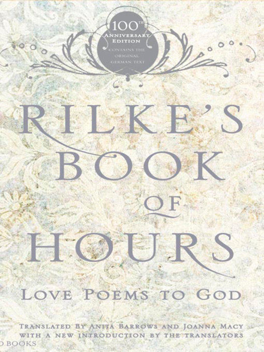 RILKE'S BOOK OF HOURS: LOVE POEMS TO GOD - Rainer Maria Rilke