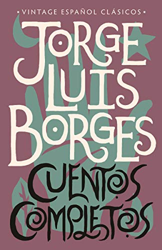 CUENTOS COMPLETOS - Jorge Luis Borges