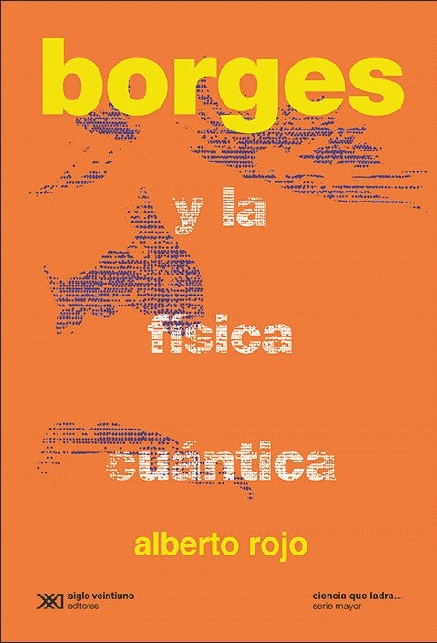 BORGES Y LA FÍSICA CUÁNTICA - Alberto Rojo