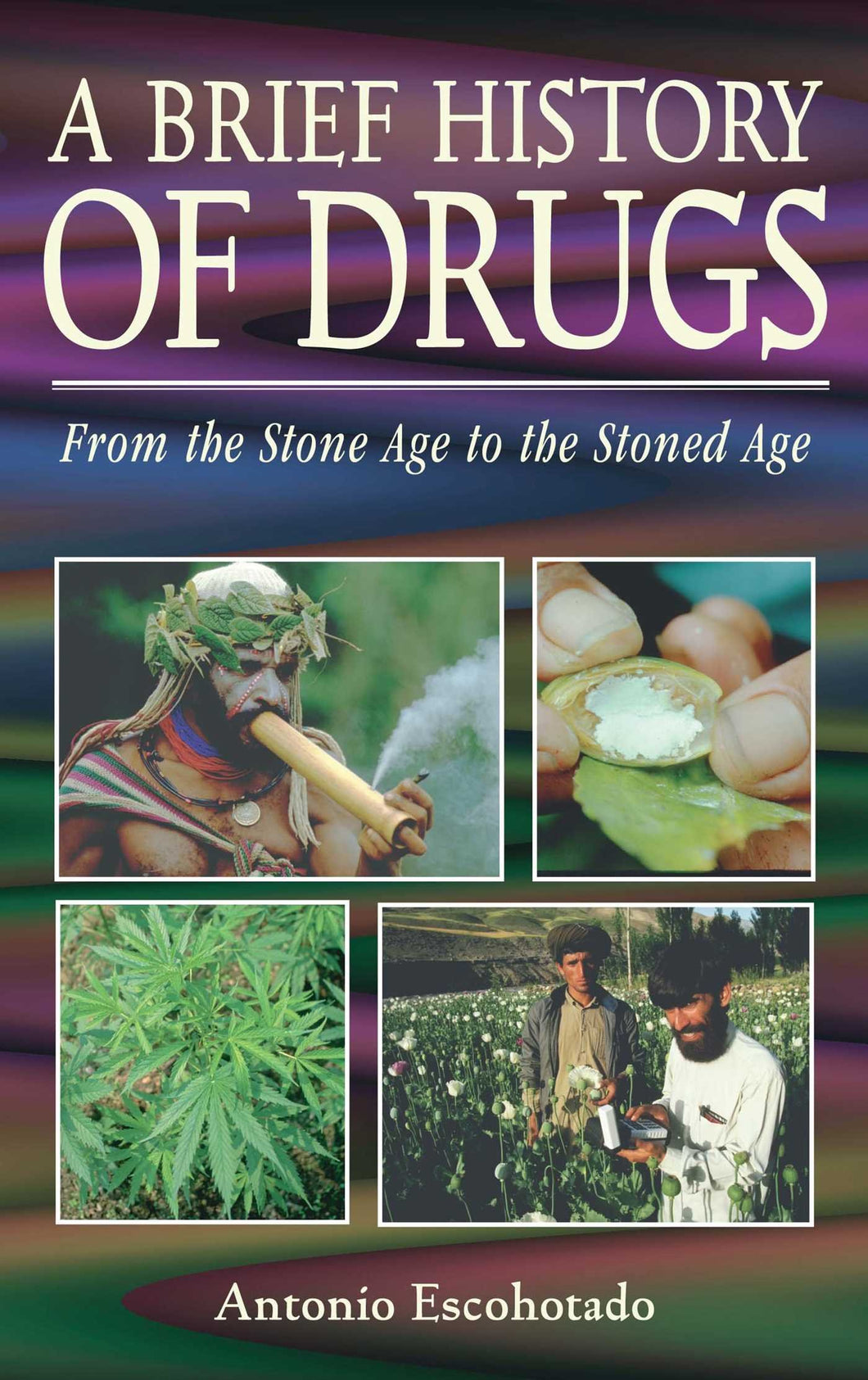A BRIEF HISTORY OF DRUGS - Antonio Escohotado