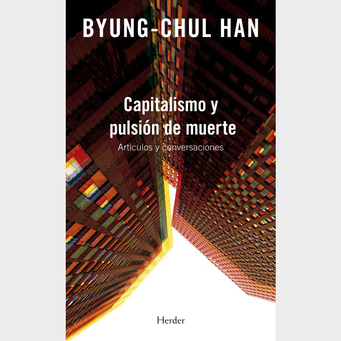 CAPITALISMO Y PULSIÓN DE MUERTE - Byung-Chul Han