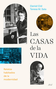 LAS CASAS DE LA VIDA: RELATOS HABITADOS DE LA MODERNIDAD - Teresa-M. Sala y Daniel Cid