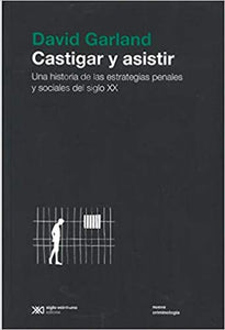 CASTIGAR Y ASISTIR - David Garland