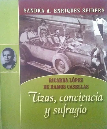 RICARDA LÓPEZ DE RAMOS CASELLAS: TIZAS, CONCIENCIA Y SUFRAGIO - Sandra A. Enríquez Seiders