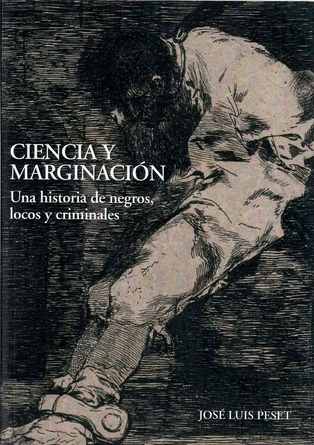 CIENCIA Y MARGINACIÓN: UNA HISTORIA DE NEGROS LOCOS Y CRIMINALES - José Luis Peset