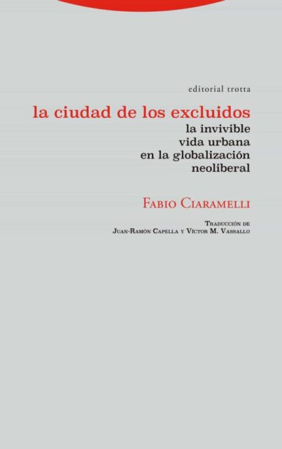 LA CIUDAD DE LOS EXCLUIDOS: LA INVISIBLE VIDA HUMANA EN LA GLOBALIZACIÓN NEOLIBERAL - Fabio Ciaramelli