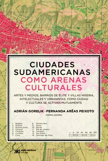 CIUDADES SUDAMERICANAS COMO ARENAS CULTURALES - Adrián Gorelik, Fernanda Areas Peixoto (compiladores)