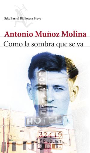 COMO LA SOMBRA QUE SE VA - Antonio Muñoz Molina