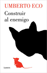 CONSTRUIR AL ENEMIGO - Umberto Eco