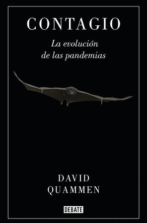 CONTAGIO: LA EVOLUCIÓN DE LAS PANDEMIAS - David Quammen